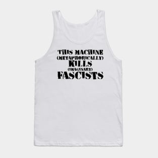 This Machine (metaphorically) KILLS (imaginary) Fascists - another version Tank Top